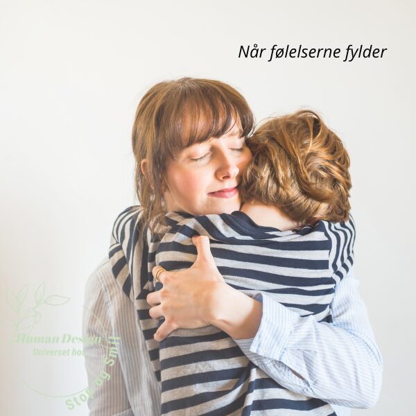 Når følelserne fylder hos børn og forældre, kan du dykke ned i Human Design sammen med mig